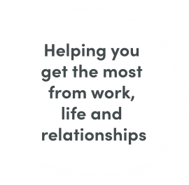 Helping you get the most from work, life and relationships